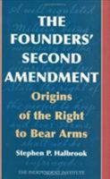 The Founders' Second Amendment: Origins of the Right to Bear Arms