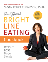 The Official Bright Line Eating Cookbook: Weight Loss Made Simple