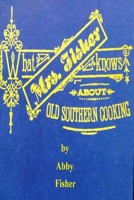 What Mrs. Fisher Knows about Old Southern Cooking