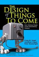 The Design of Things to Come: How Ordinary People Create Extraordinary Products