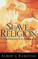 Slave Religion: The "Invisible Institution" in the Antebellum South