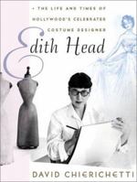 Edith Head: The Life and Times of Hollywood's Celebrated Costume Designer