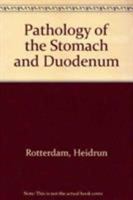 Pathology of the Stomach and Duodenum