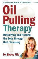 Oil Pulling Therapy: Detoxifying and Healing the Body Through Oral Cleansing