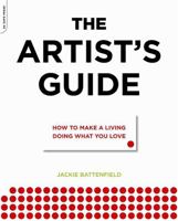 The Artist's Guide: How to Make a Living Doing What You Love