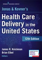 Jonas and Kovner's Health Care Delivery in the United States