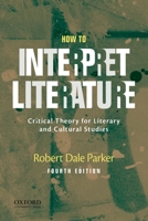 How to Interpret Literature: Critical Theory for Literary and Cultural Studies