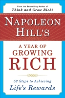 Napoleon Hill's A Year of Growing Rich: 52 Steps to Achieving Life's Rewards