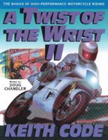 A Twist of the Wrist 2: The Basics of High-Performance Motorcycle Riding