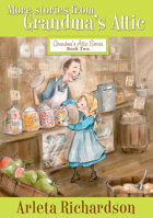 More Stories from Grandma's Attic (The Grandma's Attic Series)