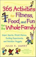 365 Activities for Fitness, Food, and Fun for the Whole Family