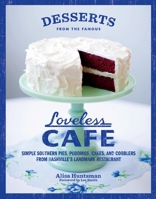 Desserts from the Famous Loveless Cafe: Simple Southern Pies, Puddings, Cakes, and Cobblers from Nashville's Landmark Restaurant