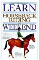 Learn Horseback Riding in a Weekend (Learn in a Weekend)