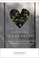 Answers in the Heart: Daily Meditations For Men And Women Recovering From Sex Addiction (Hazelden Meditation Series)