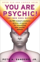 You Are Psychic!: The Free Soul Method