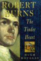 Robert Burns: The Tinder Heart