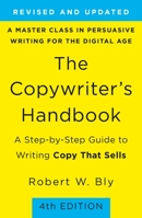 The Copywriter's Handbook: A Step-By-Step Guide To Writing Copy That Sells