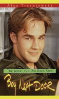 Boy Next Door: The James Van Der Beek Story 0345436725 Book Cover