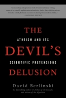 The Devil's Delusion: Atheism and Its Scientific Pretensions