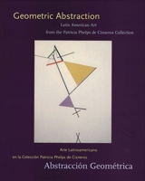 Geometric Abstraction: Latin American Art from the Patricia Phelps de Cisneros Collection 0300089902 Book Cover