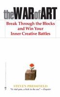 The War of Art: Break Through the Blocks and Win Your Inner Creative Battles