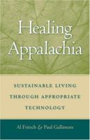 Healing Appalachia: Sustainable Living Through Appropriate Technology