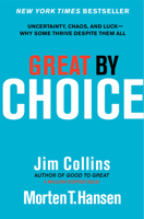 Great by Choice: Uncertainty, Chaos, and Luck—Why Some Thrive Despite Them All