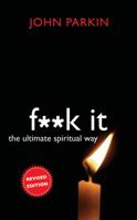 Fuck It: The Ultimate Spiritual Way