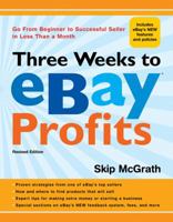 Three Weeks to eBay Profits, Third Edition: Go From Beginner to Seller in Less than a Month