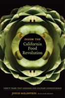 Inside the California Food Revolution: Thirty Years That Changed Our Culinary Consciousness (Volume 44)