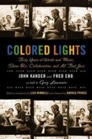 Colored Lights: Forty Years of Words and Music, Show Biz, Collaboration, and All That Jazz