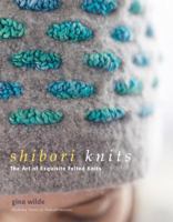 Shibori Knits: The Art of Exquisite Felted Knits