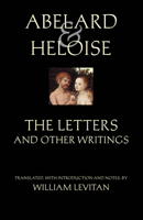 Abelard & Heloise: The Letters and Other Writings