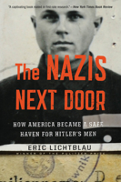 The Nazis Next Door: How America Became a Safe Haven for Hitler's Men