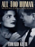 All Too Human the Love Story of Jack and Jackie Kennedy