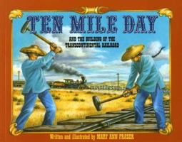 Ten Mile Day: And the Building of the Transcontinental Railroad