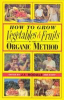 How to Grow Vegetables and Fruits by the Organic Method