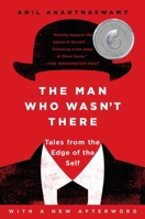 The Man Who Wasn't There: Investigations into the Strange New Science of the Self