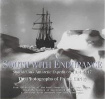 South With Endurance: Shackleton's Antarctic Expedition 1914-1917, The Photographs of Frank Hurley