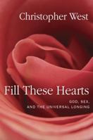 Fill these Hearts: God, Sex, and the Universal Longing