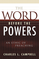 The Word Before the Powers: An Ethic of Preaching