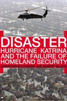 Disaster: Hurricane Katrina and the Failure of Homeland Security