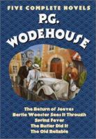 P.G. Wodehouse : Five Complete Novels (The Return of Jeeves, Bertie Wooster Sees It Through, Spring Fever, The Butler Did It, The Old Reliable)