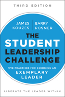 The Student Leadership Challenge: Five Practices for Becoming an Exemplary Leader