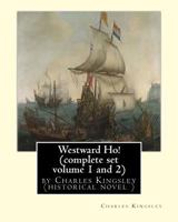 Westward Ho! or, the Voyages and Adventures of Sir Amyas Leigh, Knight, of Burrough