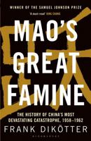 Mao's Great Famine: The History Of China's Most Devastating Catastrophe, 1958-1962