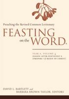 Feasting on the Word: Year A, Volume 4: Season After Pentecost 2