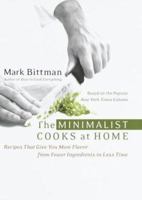 The Minimalist Cooks at Home: Recipes That Give You More Flavor from Fewer Ingredients in Less Time 0767903617 Book Cover