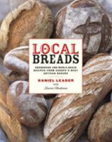 Local Breads: Sourdough and Whole-Grain Recipes from Europe's Best Artisan Bakers