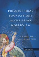 Philosophical Foundations for a Christian Worldview 0830851879 Book Cover